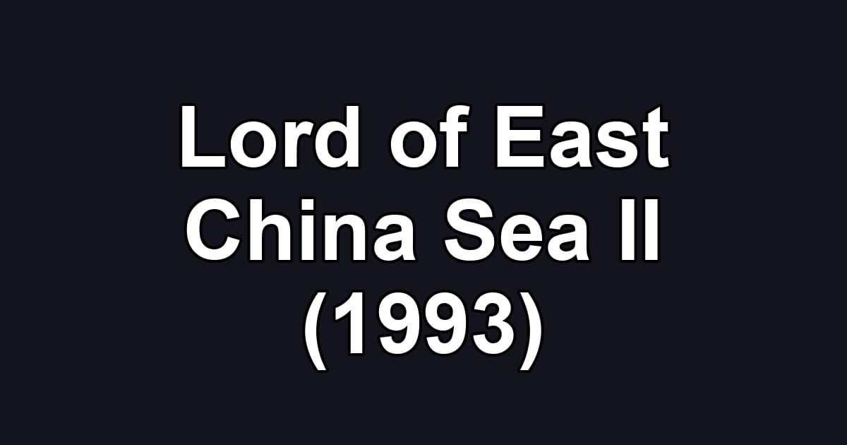 Lord of East China Sea II (1993)