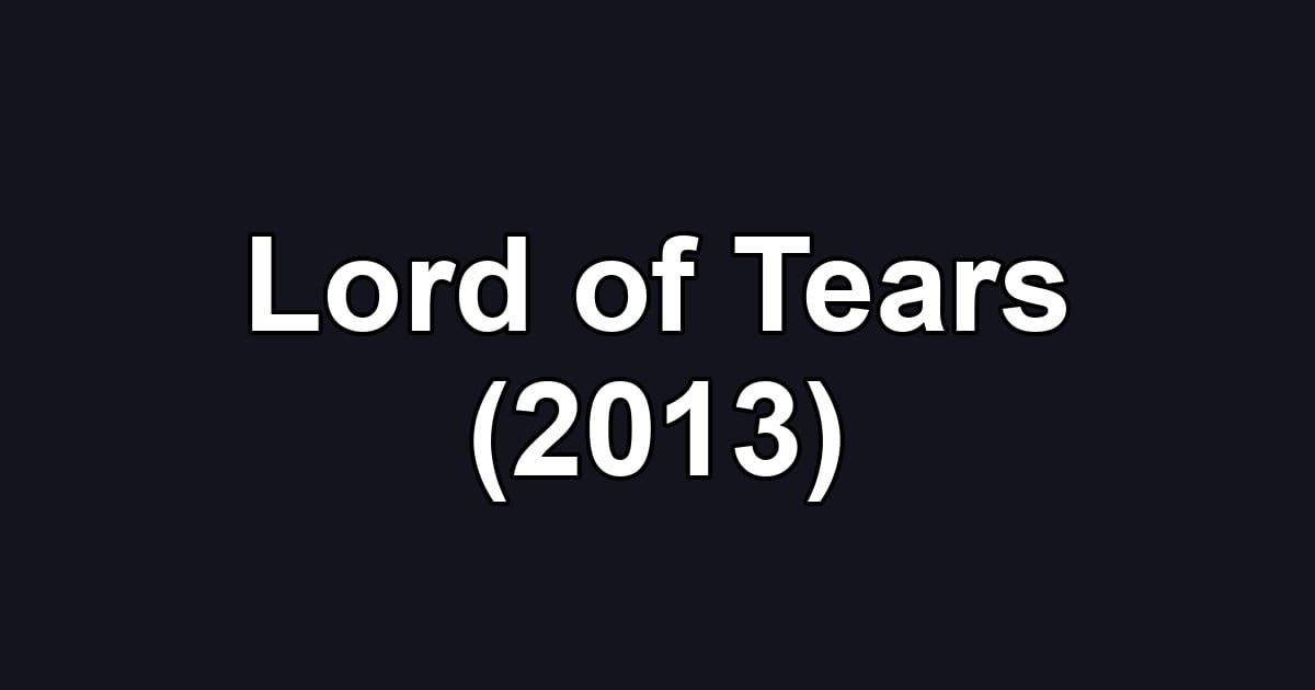 Lord of Tears (2013)