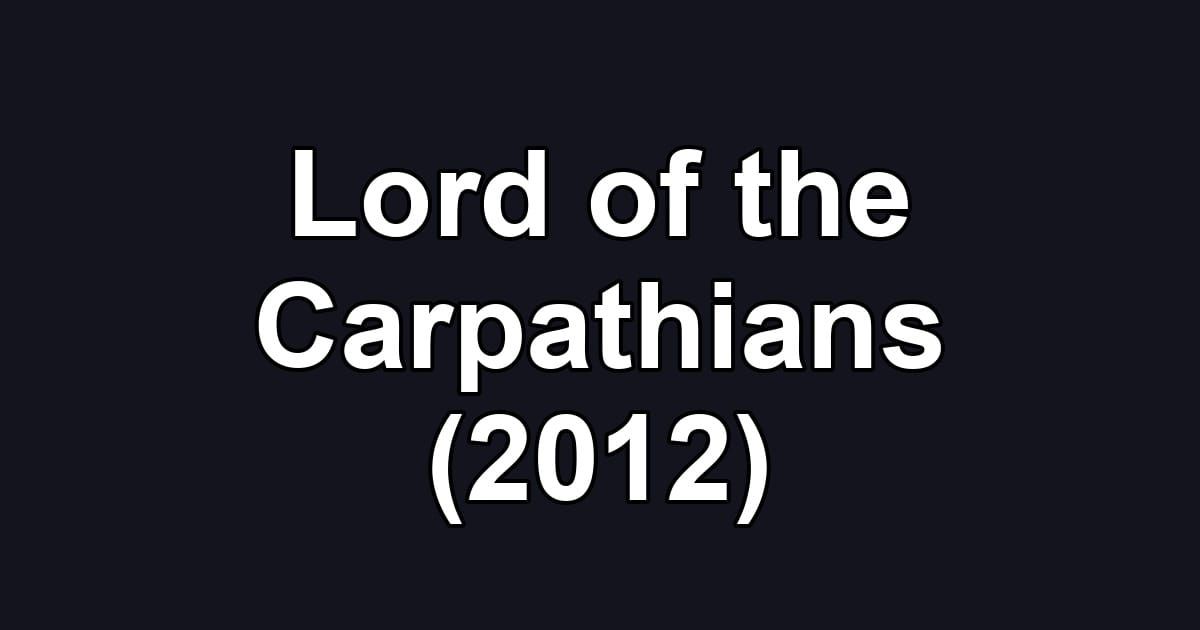 Lord of the Carpathians (2012)