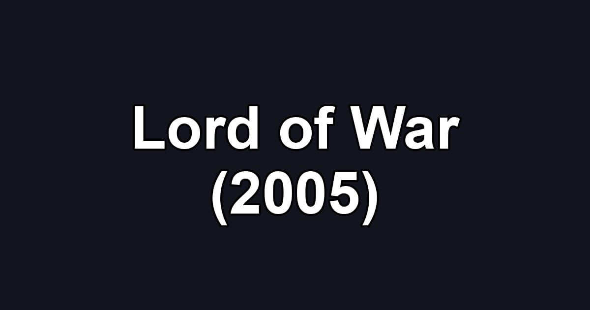 Lord of War (2005)