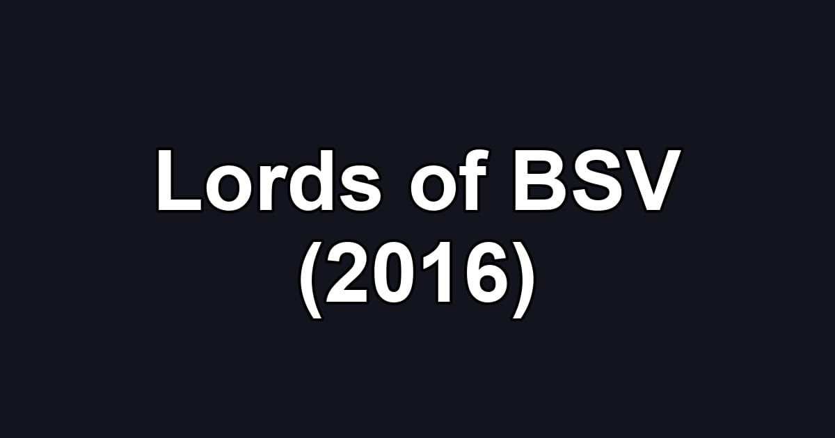 Lords of BSV (2016)
