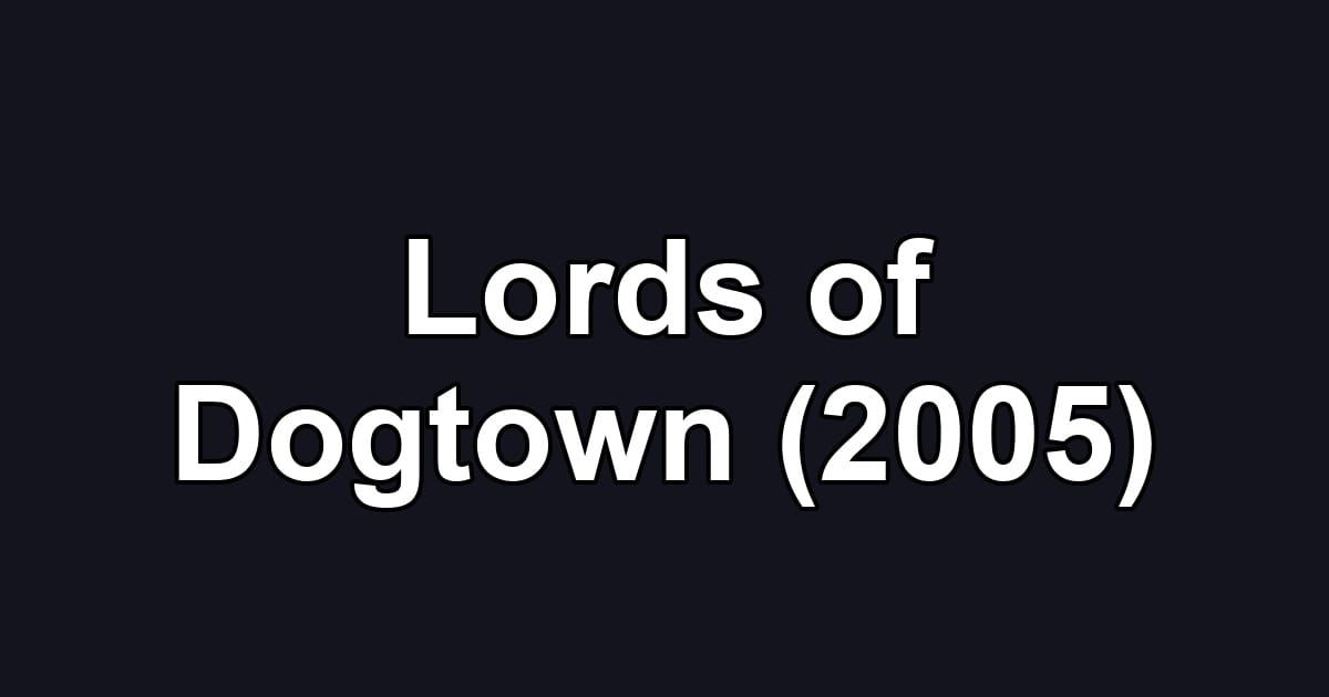 Lords of Dogtown (2005)