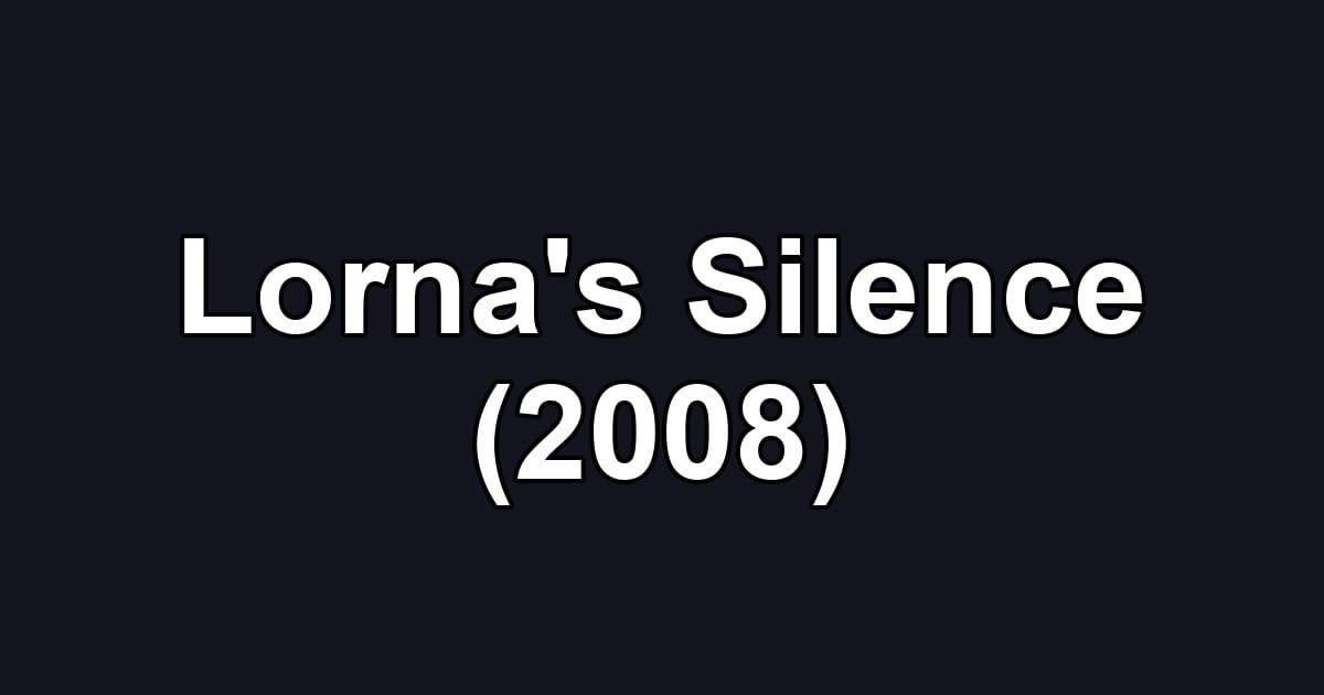 Lorna's Silence (2008)