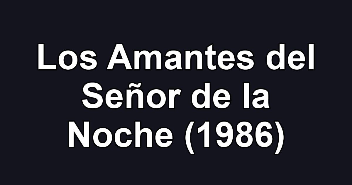 Los Amantes del Señor de la Noche (1986)