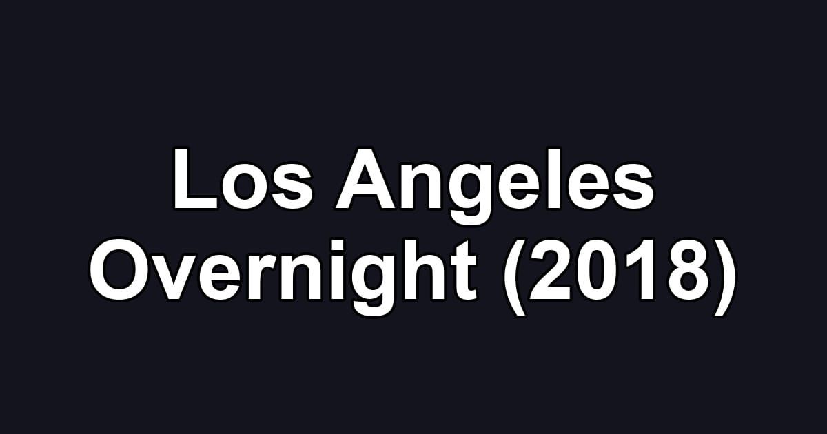 Los Angeles Overnight (2018)