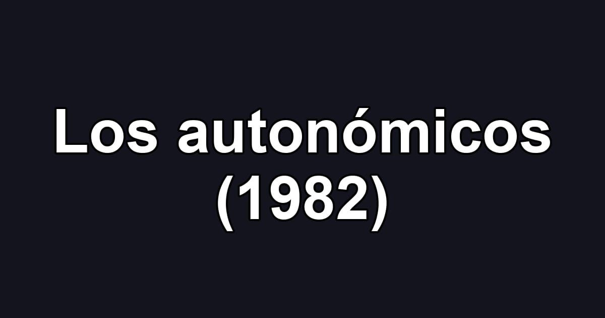 Los autonómicos (1982)