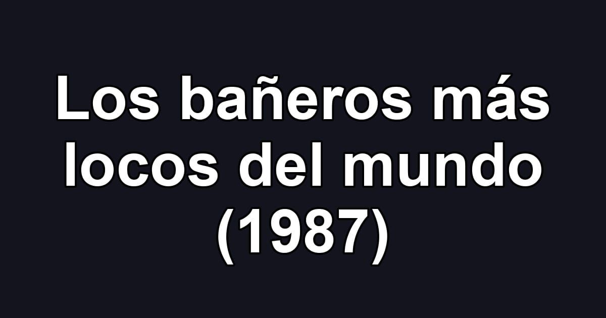 Los bañeros más locos del mundo (1987)