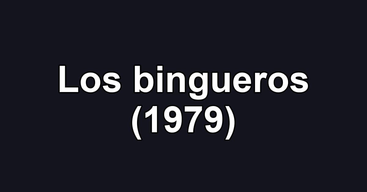 Los bingueros (1979)