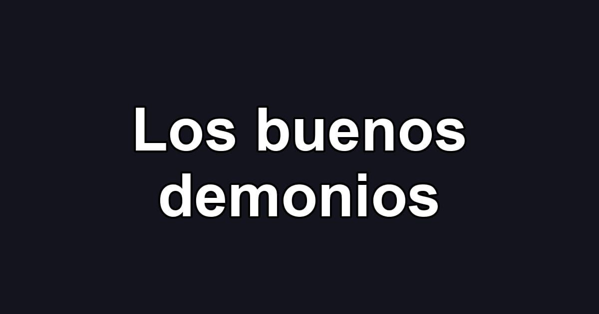 Los buenos demonios
