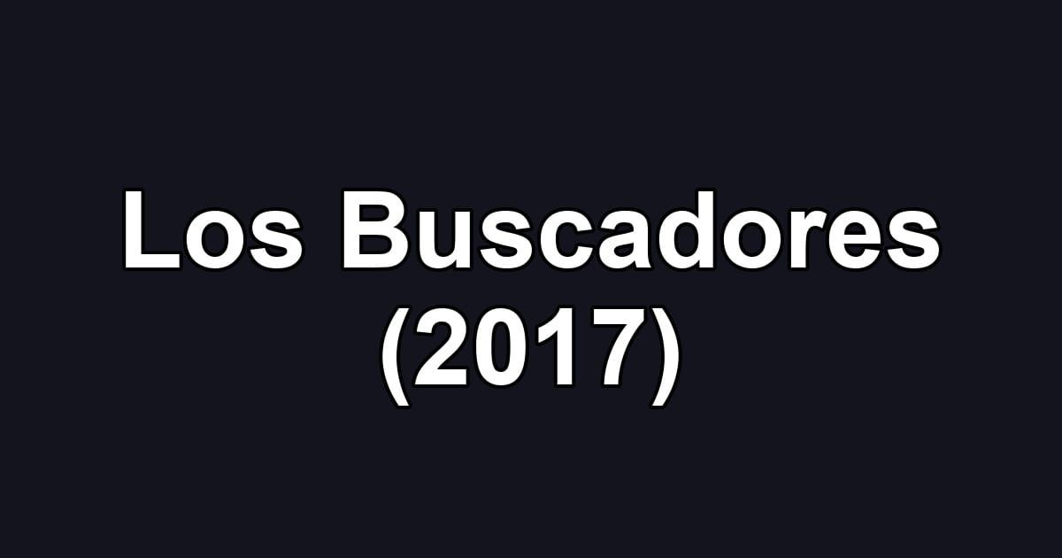 Los Buscadores (2017)