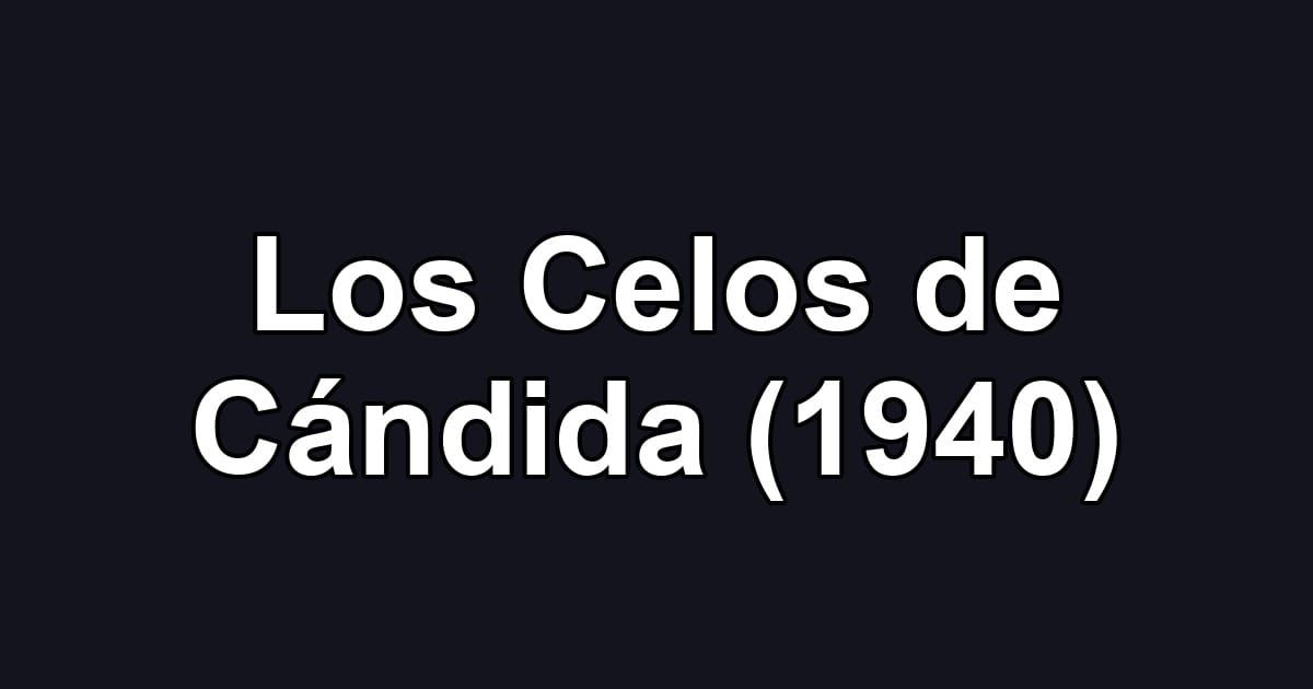 Los Celos de Cándida (1940)