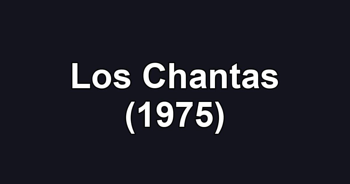 Los Chantas (1975)
