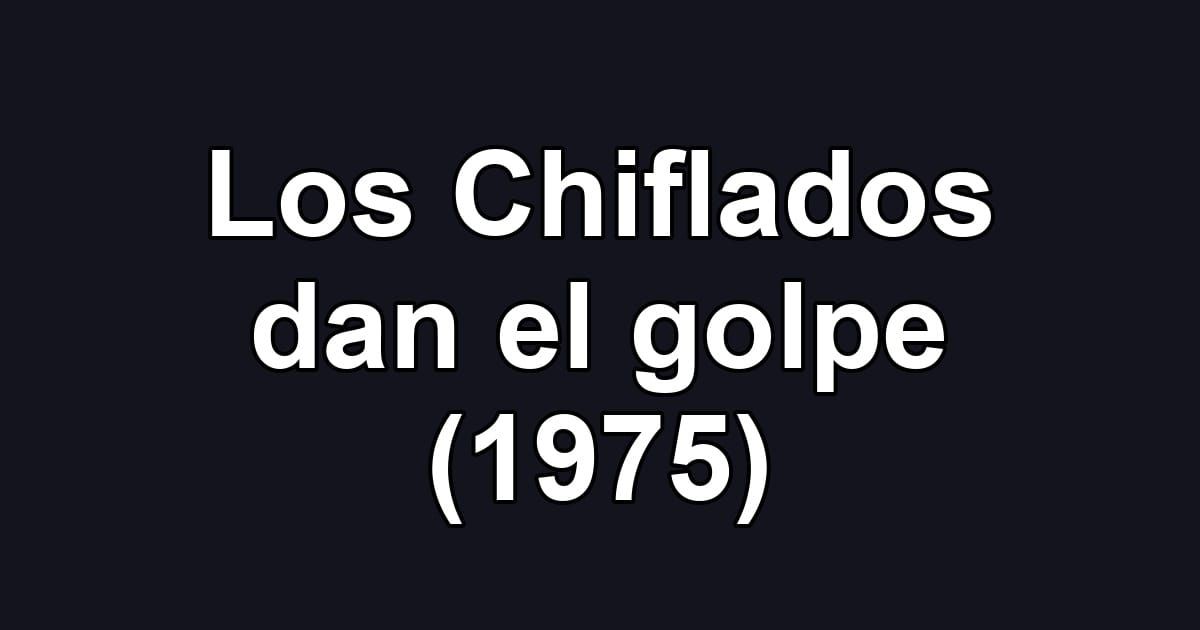 Los Chiflados dan el golpe (1975)