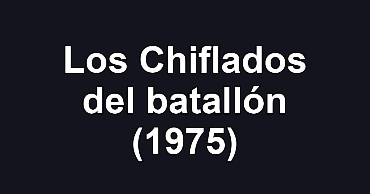 Los Chiflados del batallón (1975)