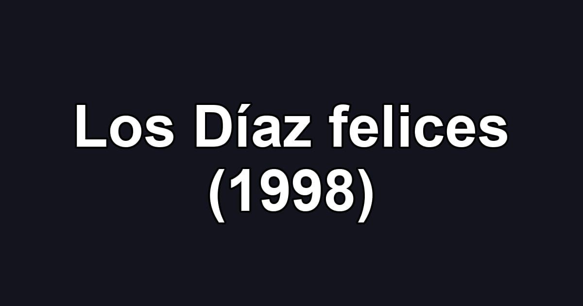 Los Díaz felices (1998)