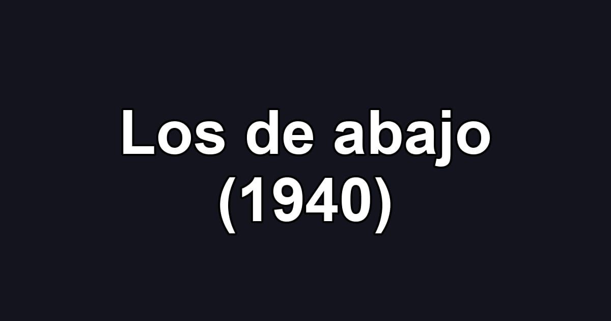 Los de abajo (1940)