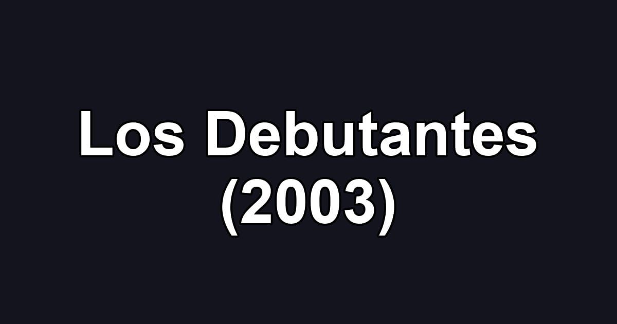 Los Debutantes (2003)