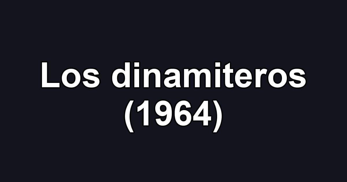 Los dinamiteros (1964)