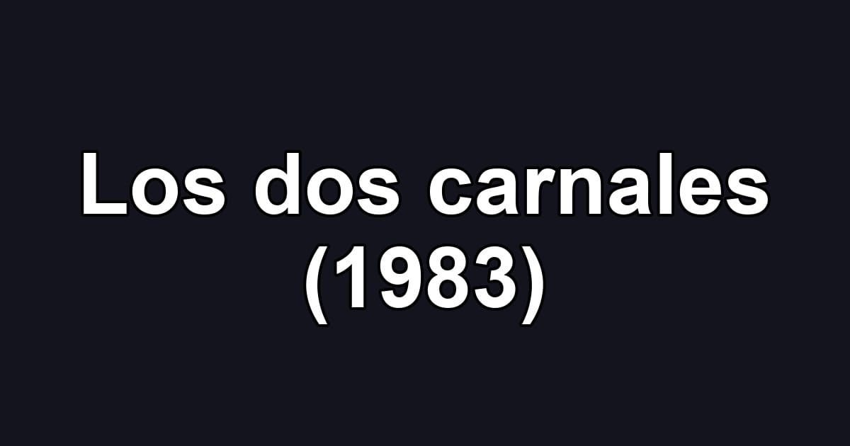 Los dos carnales (1983)