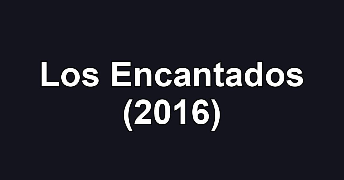 Los Encantados (2016)