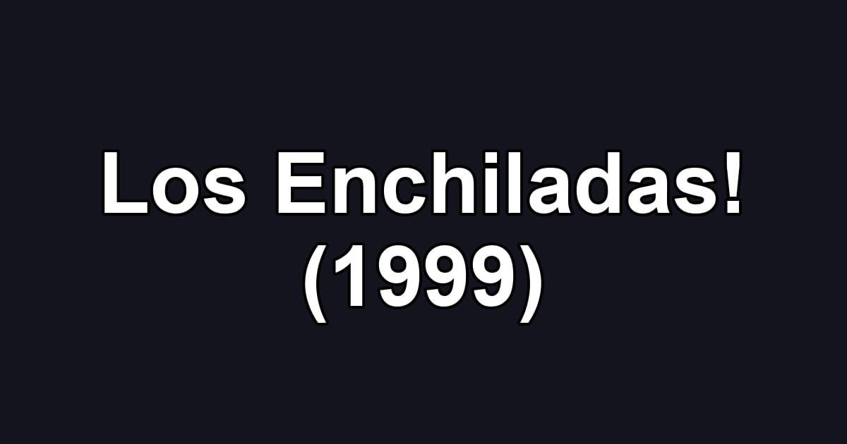 Los Enchiladas! (1999)