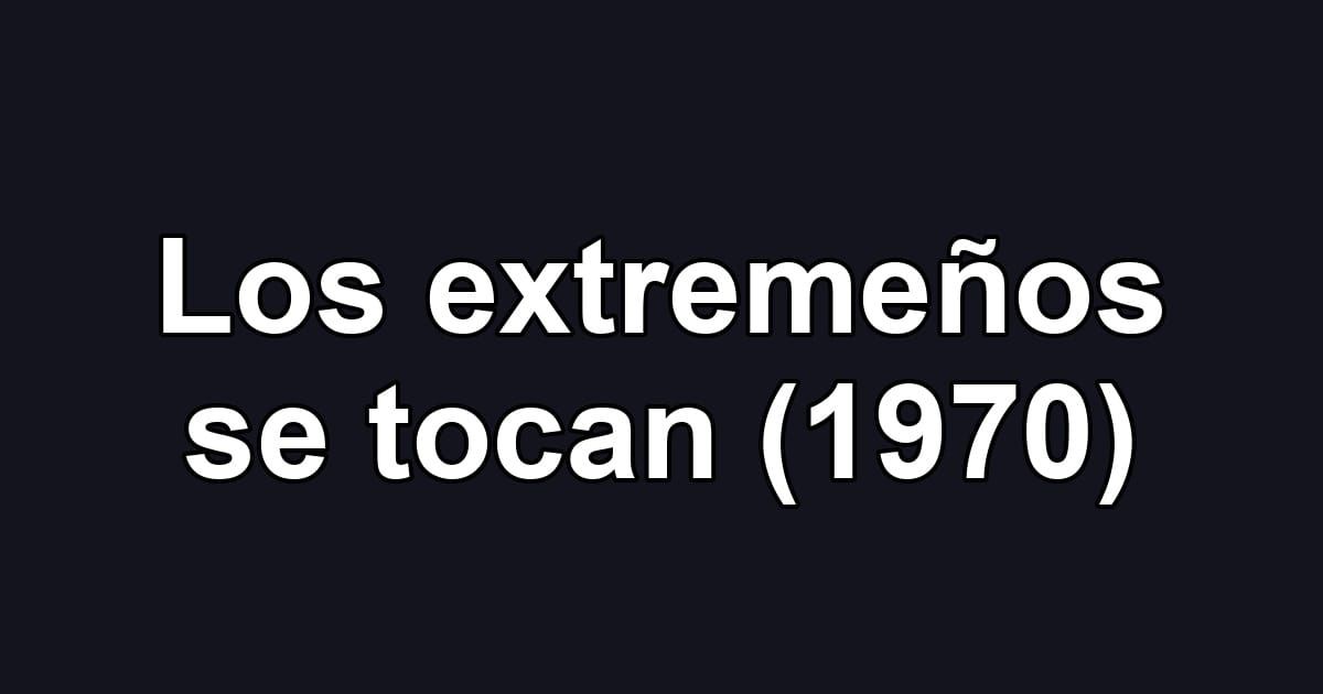 Los extremeños se tocan (1970)