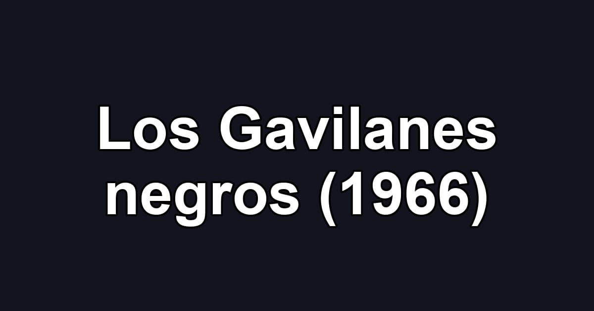 Los Gavilanes negros (1966)