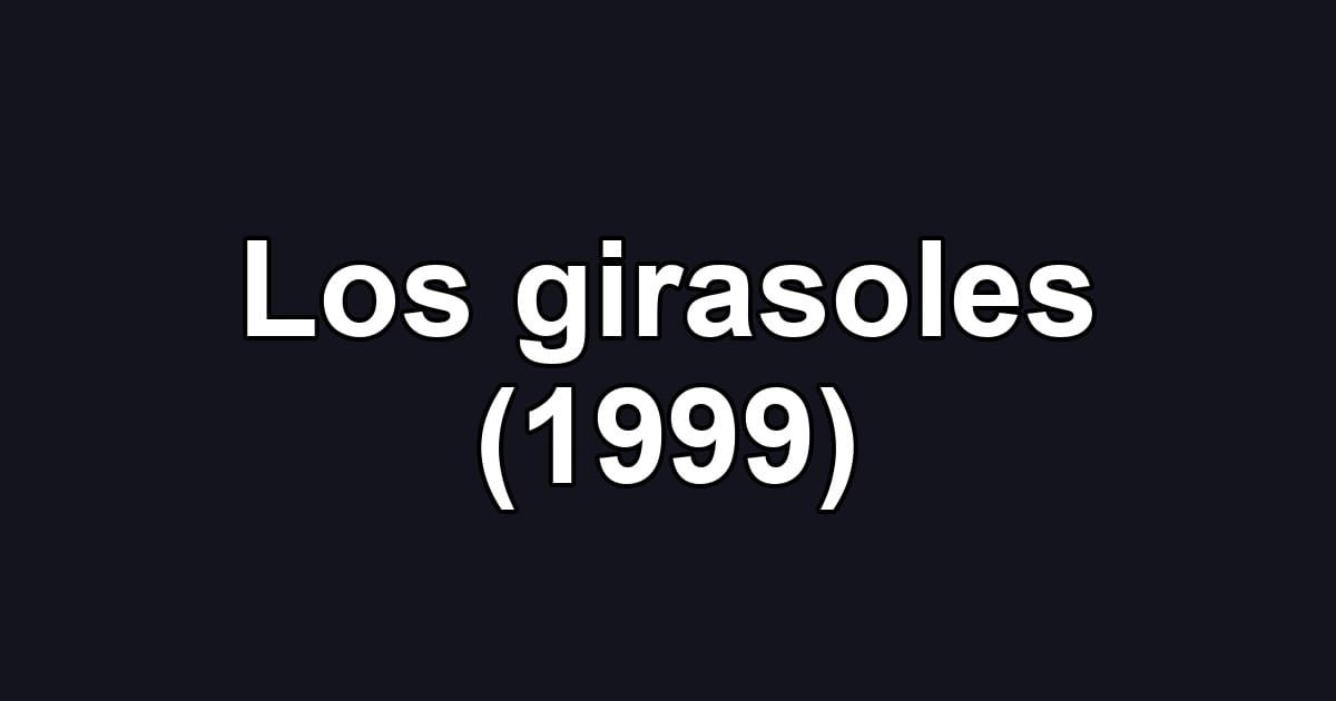 Los girasoles (1999)