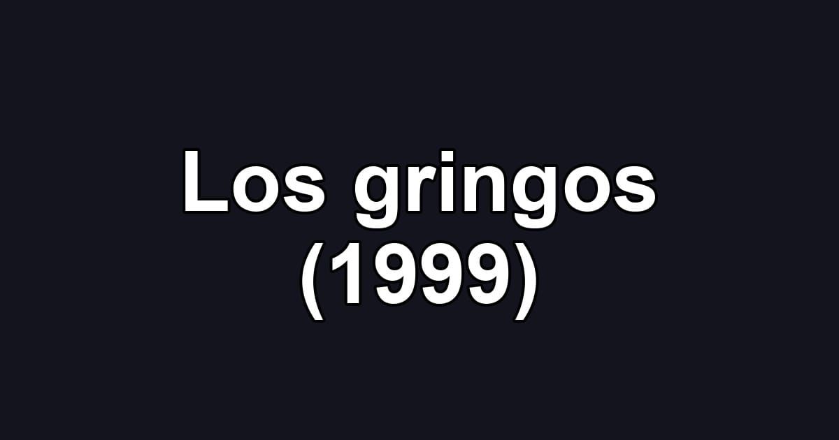 Los gringos (1999)