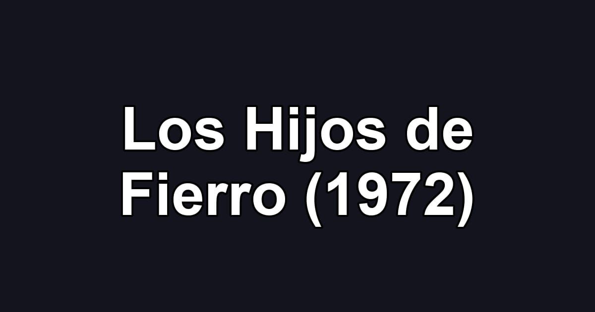 Los Hijos de Fierro (1972)