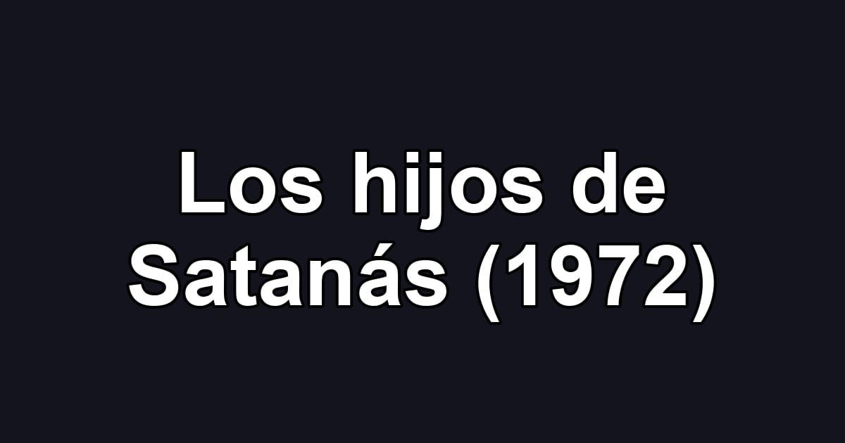 Los hijos de Satanás (1972)