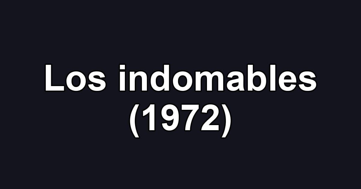 Los indomables (1972)