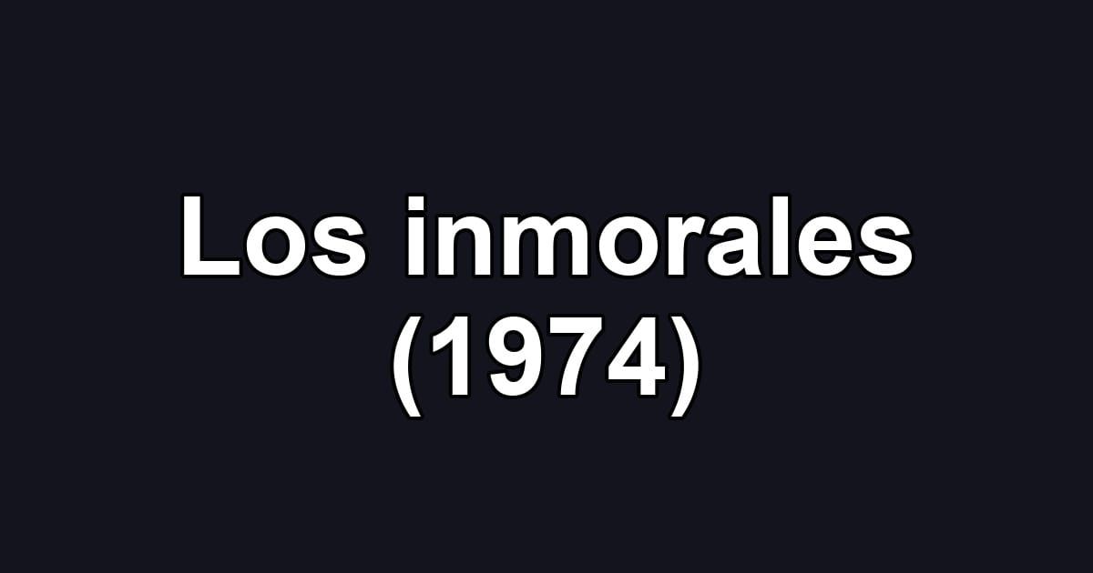 Los inmorales (1974)