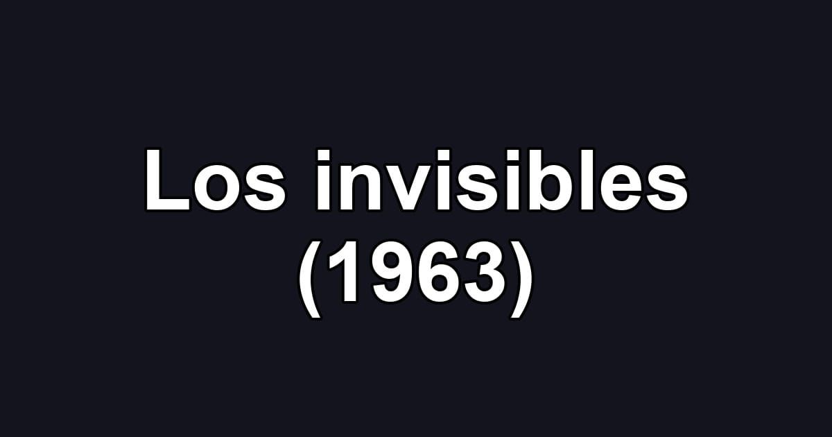 Los invisibles (1963)