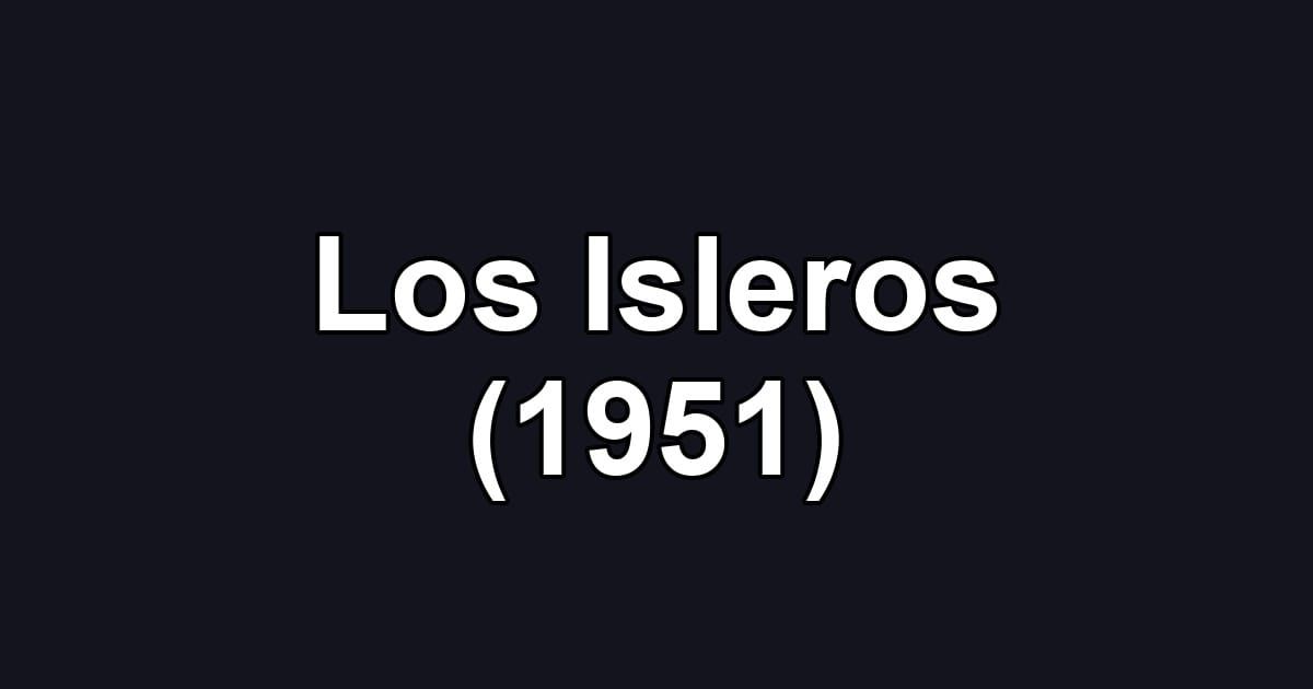 Los Isleros (1951)