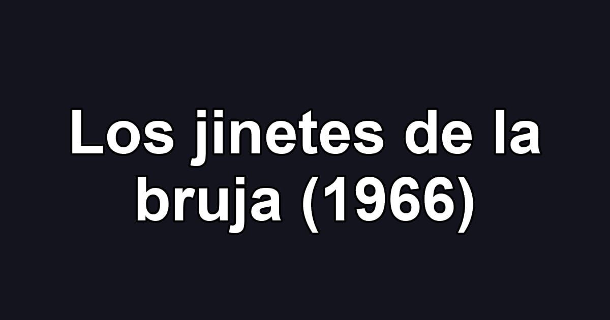 Los jinetes de la bruja (1966)