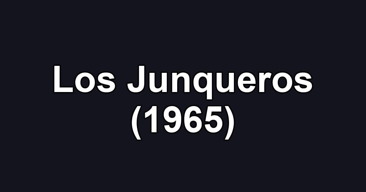 Los Junqueros (1965)