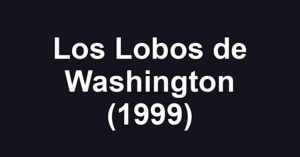 Los Lobos de Washington (1999)