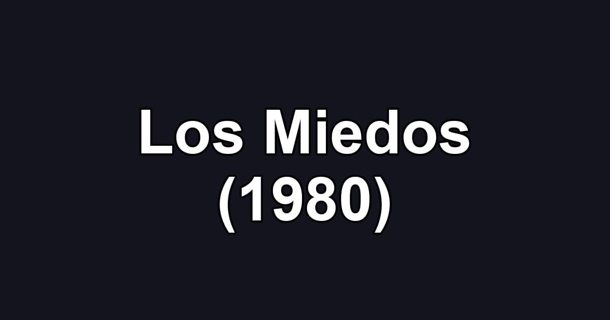 Los Miedos (1980)