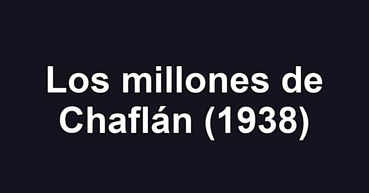 Los millones de Chaflán (1938)