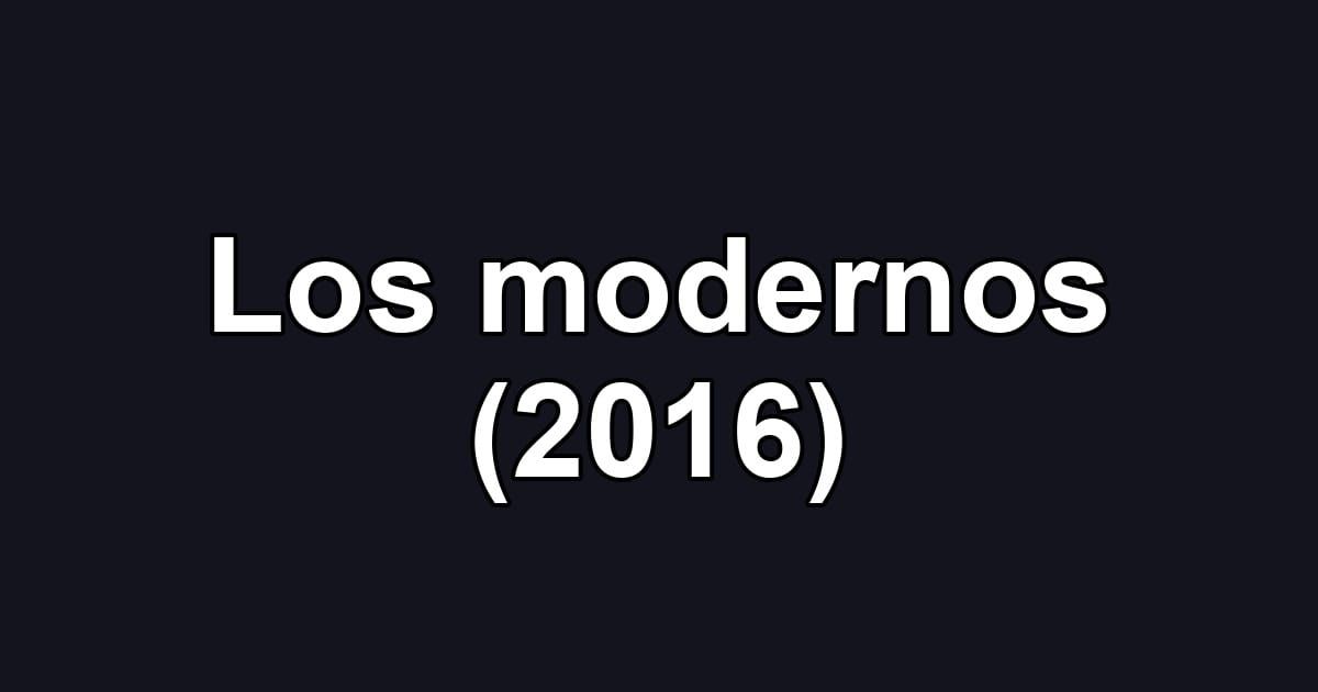 Los modernos (2016)