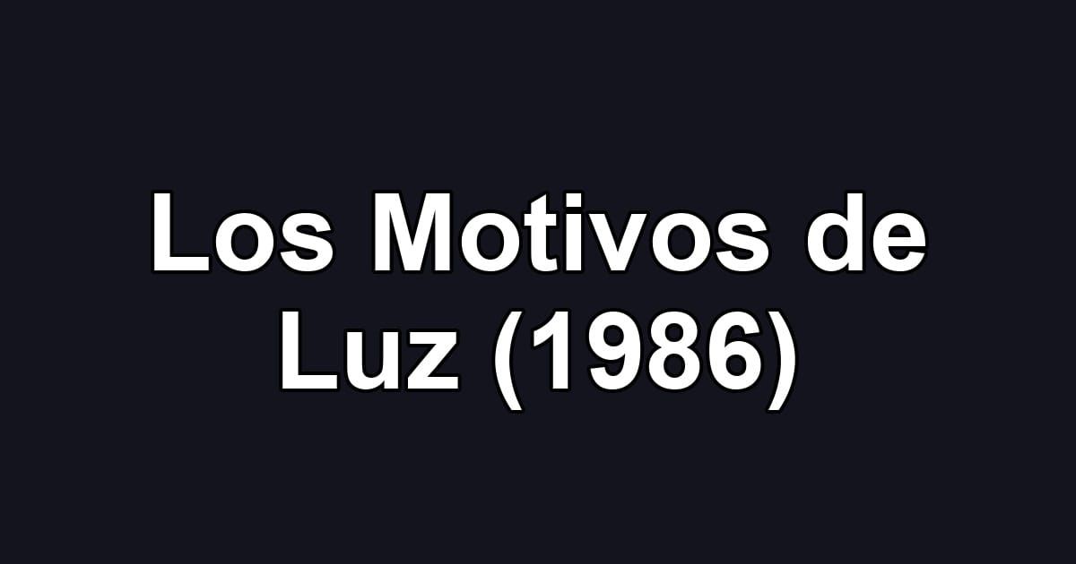 Los Motivos de Luz (1986)