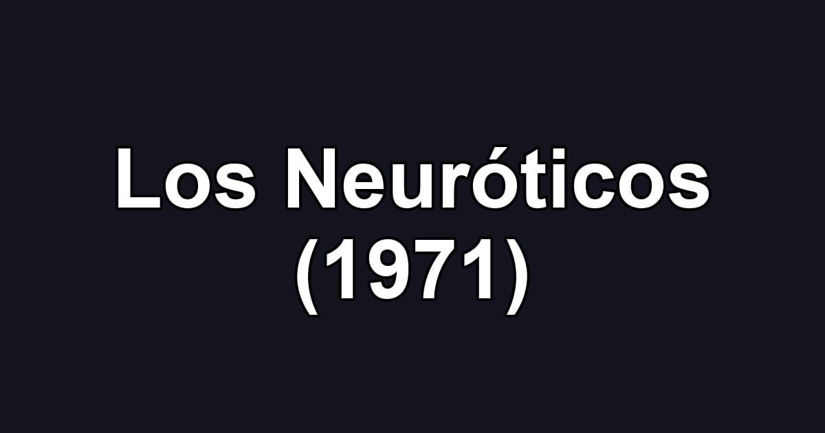 Los Neuróticos (1971)