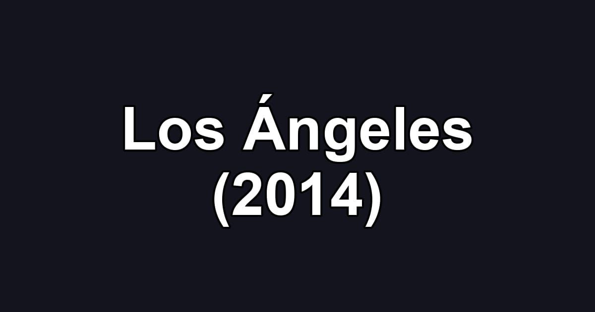 Los Ángeles (2014)