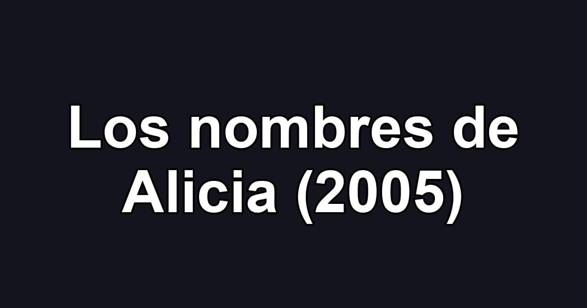 Los nombres de Alicia (2005)