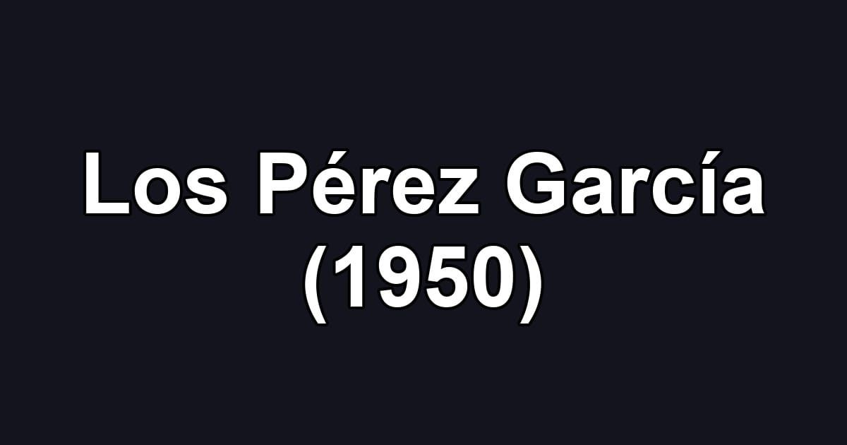 Los Pérez García (1950)