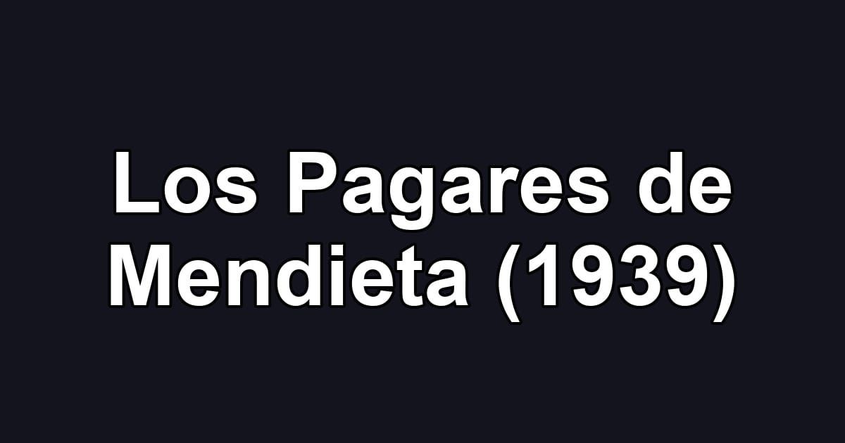 Los Pagares de Mendieta (1939)
