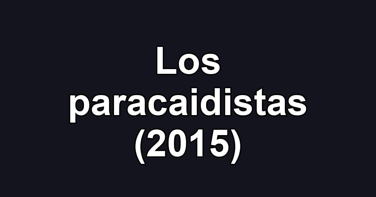 Los paracaidistas (2015)