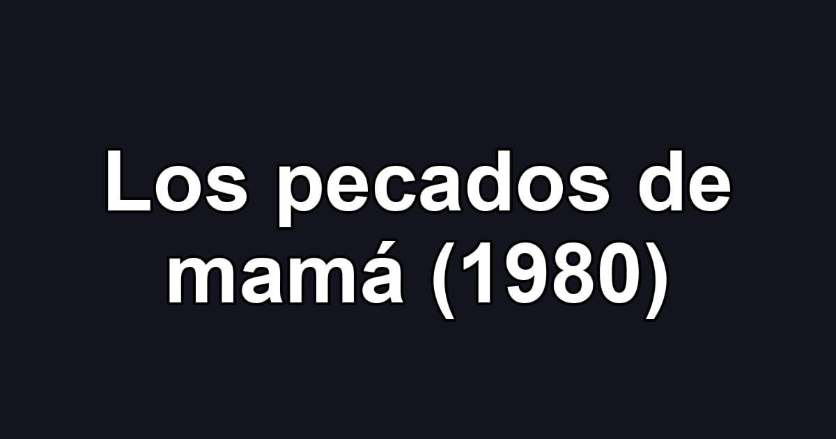 Los pecados de mamá (1980)