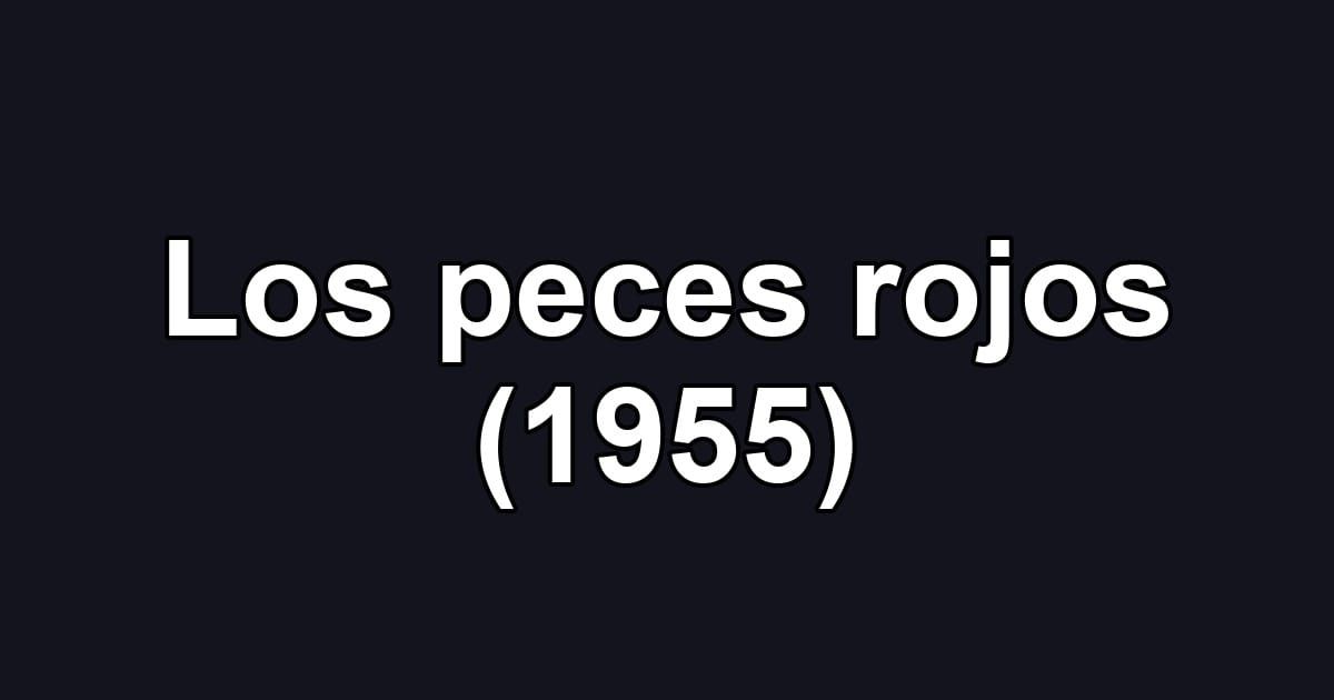 Los peces rojos (1955)